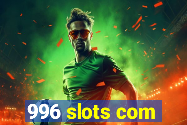 996 slots com
